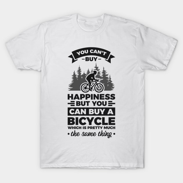 You can't buy happiness but you can buy a bicycle - Simple Black and White Cycling Quotes Sayings Funny Meme Sarcastic Satire Hilarious Cycling Quotes Sayings T-Shirt by Arish Van Designs